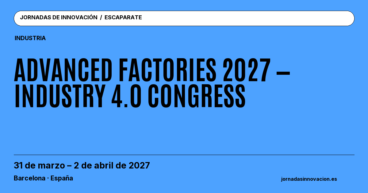 Cartel informativo: Advanced Factories 2027 — Industry 4.0 Congress, 31 de marzo – 2 de abril de 2027, Barcelona · España.