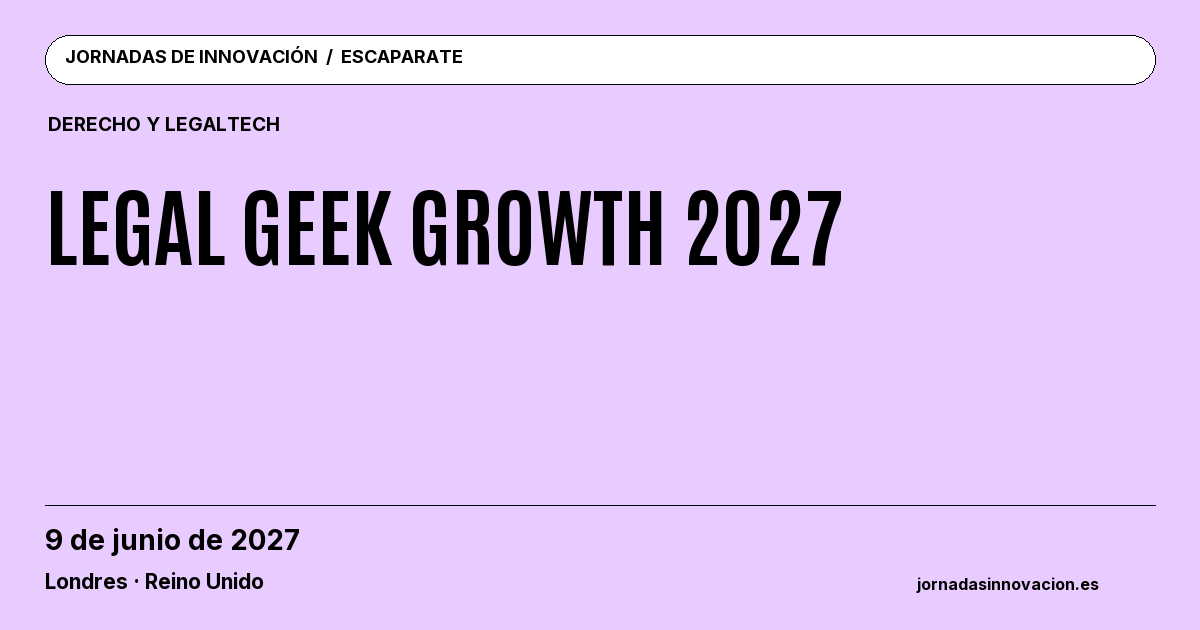 Cartel informativo: Legal Geek Growth 2027, 9 de junio de 2027, Londres · Reino Unido.